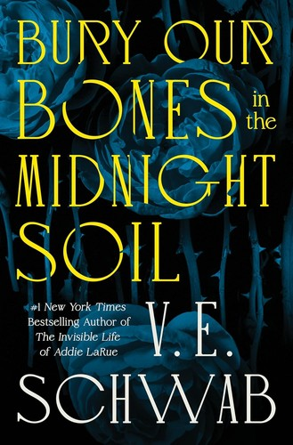 Cover image for Bury Our Bones in the Midnight Soil by V. E. Schwab