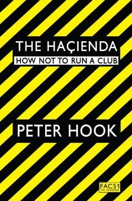 Cover for The Hacienda: How Not to Run a Club